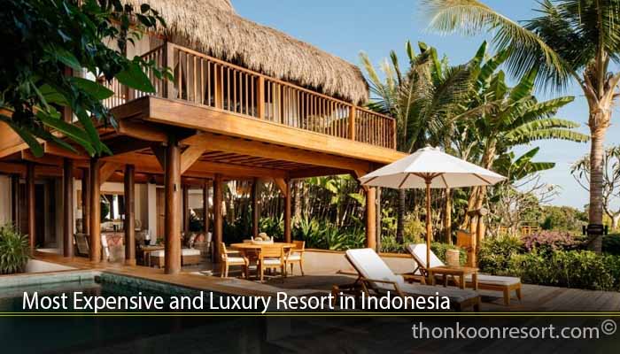 Most Expensive and Luxury Resort in Indonesia